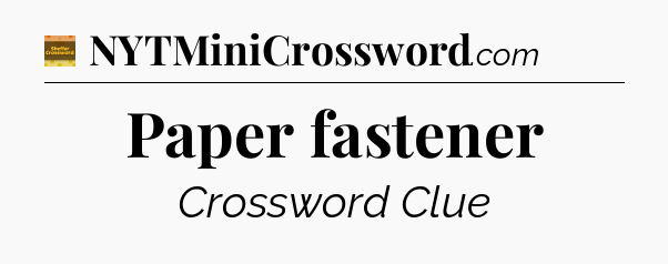 Paper fastener crossword clue Eugene Sheffer