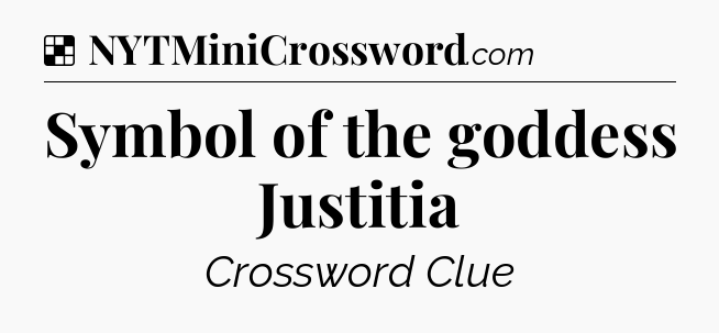 Solution: Symbol of the goddess Justitia - NYT Crossword