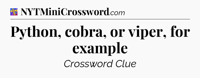 Python, cobra, or viper, for example Codycross
