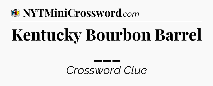 Kentucky Bourbon Barrel ___ Crossword Clue
