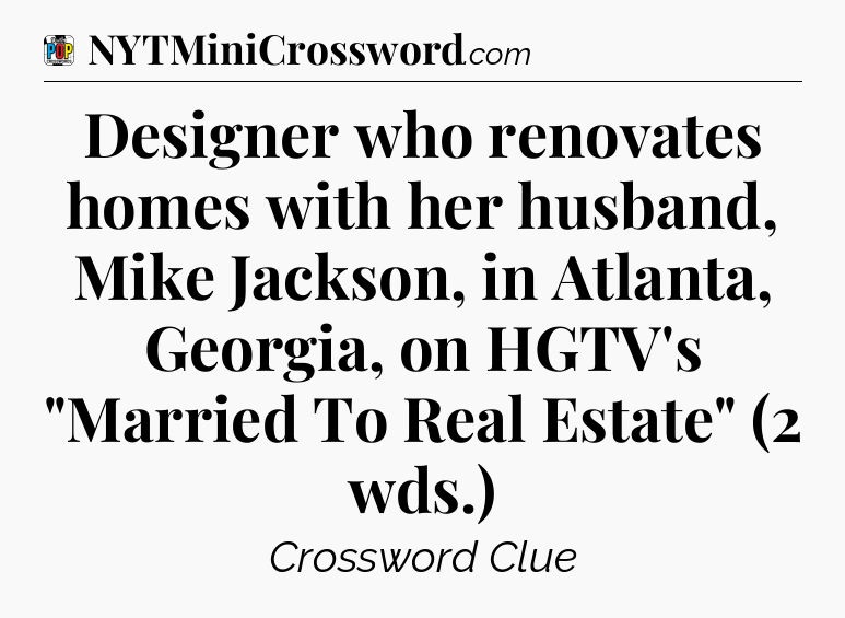 Designer who renovates homes with her husband, Mike Jackson, in Atlanta, Georgia, on HGTV's 