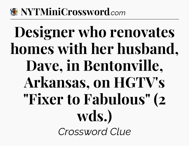 Designer who renovates homes with her husband, Dave, in Bentonville, Arkansas, on HGTV's 