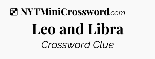 Solution: Leo and Libra - NYT Crossword