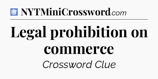 Legal prohibition on commerce Puzzle Page Crossword Clue