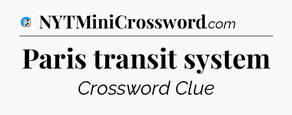 Paris transit system Crossword Clue