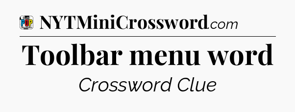 Toolbar menu word Crossword Clue