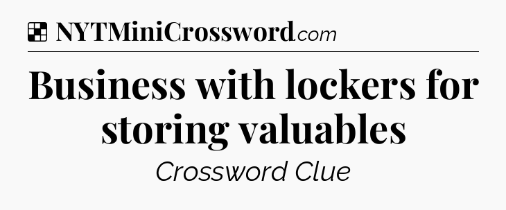 Solution: Business with lockers for storing valuables - NYT Crossword