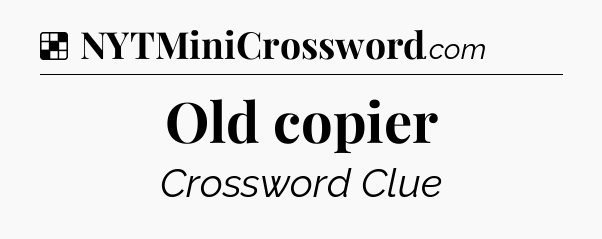 Solution: Old copier - NYT Crossword