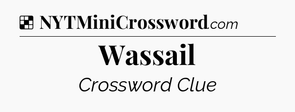 Solution: Wassail - NYT Crossword