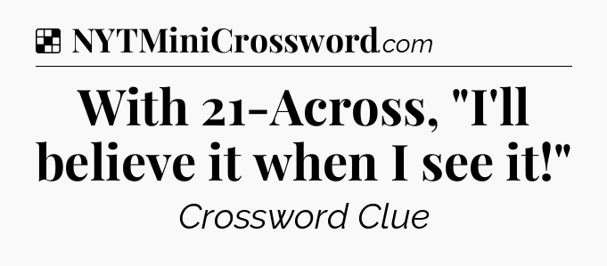 Solution: With 21-Across, 