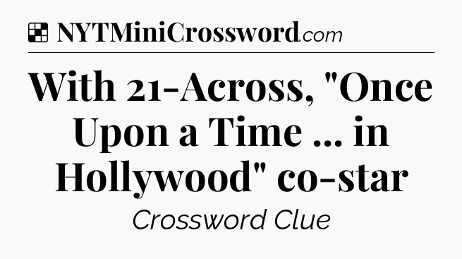 Solution: With 21-Across, 