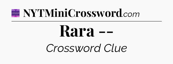 Rara -- - Thomas Joseph Crossword