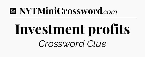 Investment profits - LA Times Crossword