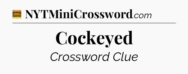 Cockeyed - Eugene Sheffer Crossword