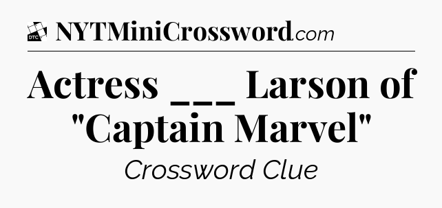 Actress ___ Larson of 