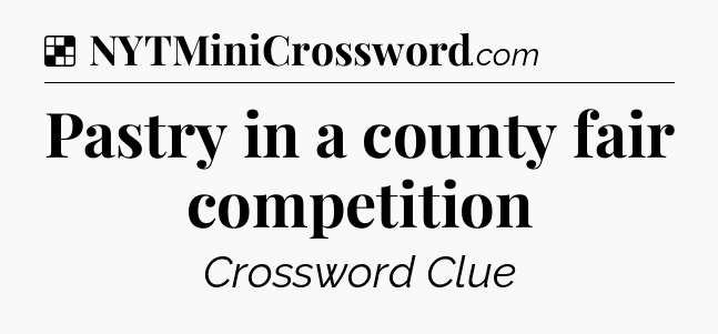 Solution: Pastry in a county fair competition - NYT Crossword