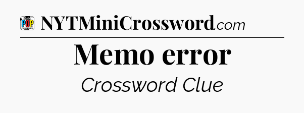 Memo error Crossword Clue