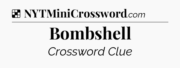 Solution: Bombshell - NYT Crossword
