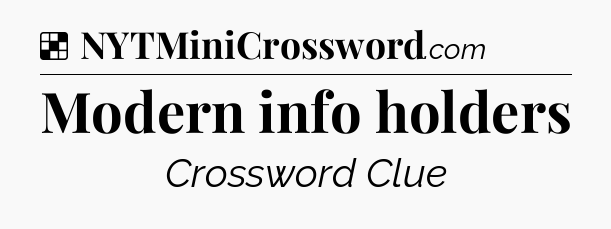 Solution: Modern info holders - NYT Crossword