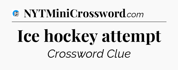 Ice hockey attempt Crossword Clue