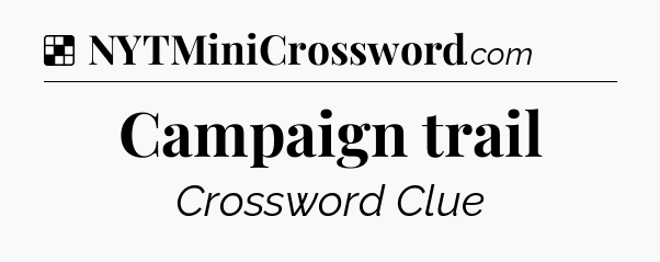 Solution: Campaign trail - NYT Crossword