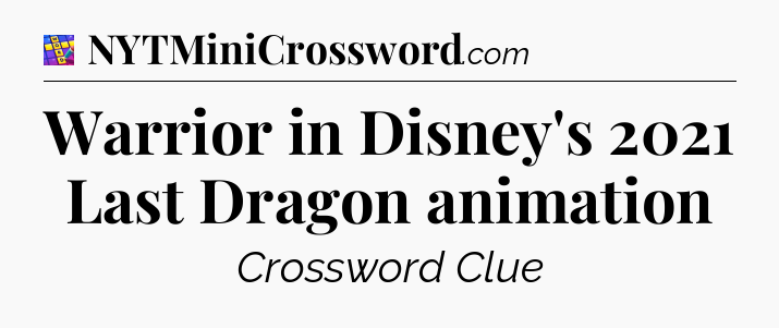 Warrior in Disney's 2021 Last Dragon animation Codycross