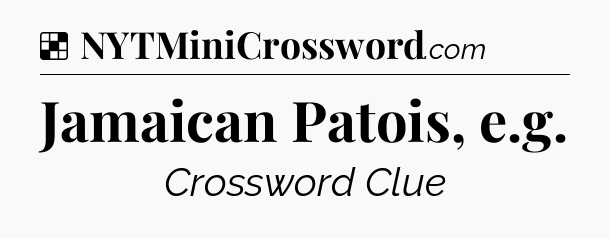 Solution: Jamaican Patois, e.g - NYT Crossword