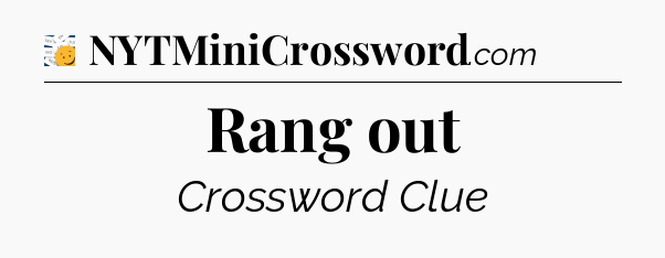 Rang out - 7 Little Words