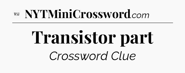 Transistor part - WSJ Crossword