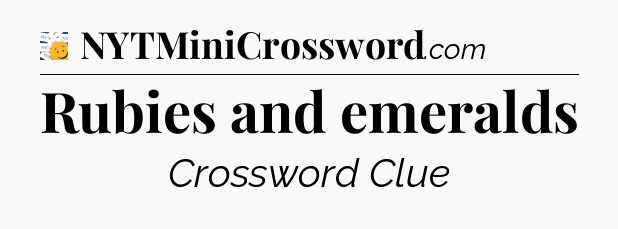 Rubies and emeralds - 7 Little Words