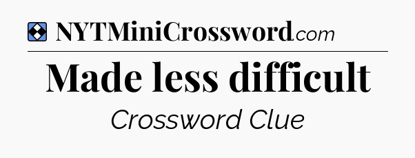 Solution: Made less difficult - NYT Mini Crossword