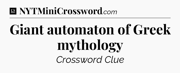 Giant automaton of Greek mythology - LA Times Crossword