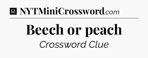 Beech or peach - LA Times Crossword