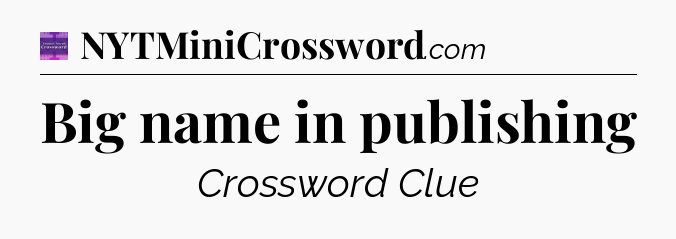 Big name in publishing - Thomas Joseph Crossword