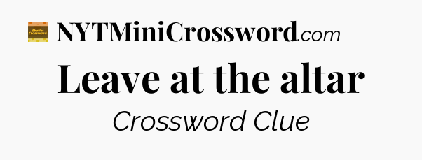 Leave at the altar - Eugene Sheffer Crossword