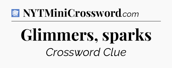 Glimmers, sparks Puzzle Page Crossword Clue
