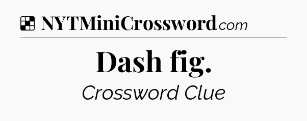 Solution: Dash fig - NYT Crossword