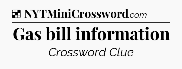 Solution: Gas bill information - NYT Crossword