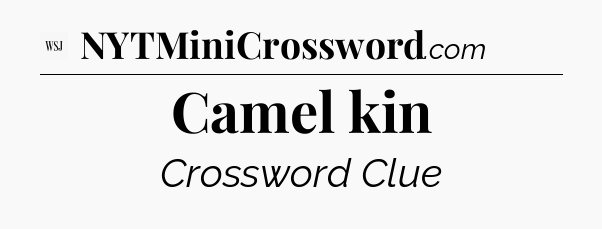 Camel kin - WSJ Crossword