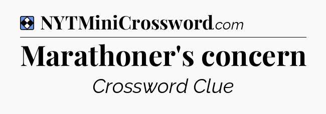 Solution: Marathoner's concern - NYT Mini Crossword