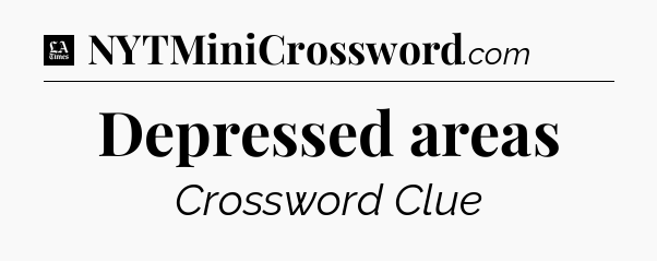 Depressed areas - LA Times Crossword