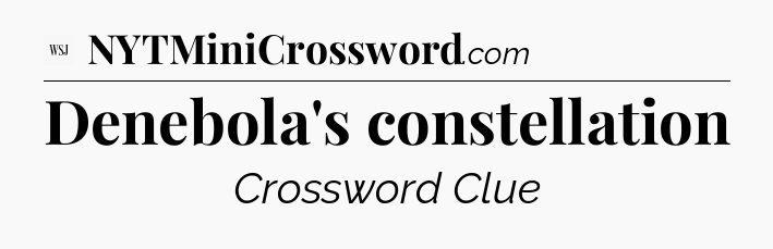 Denebola's constellation - WSJ Crossword