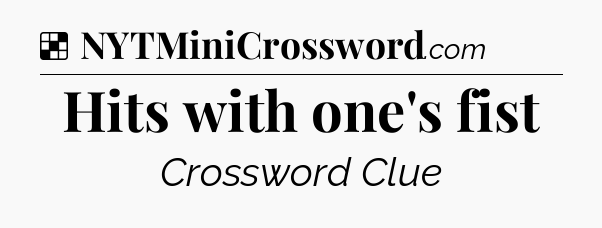 Solution: Hits with one's fist - NYT Crossword