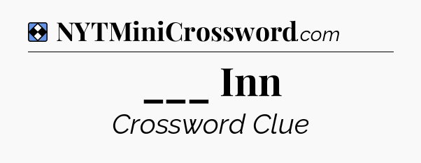 Solution: ___ Inn - NYT Mini Crossword