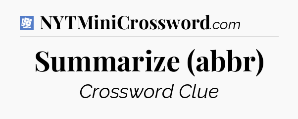 Summarize (abbr) Puzzle Page Crossword Clue