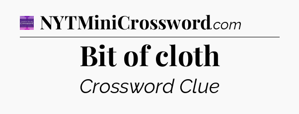 Bit of cloth - Thomas Joseph Crossword