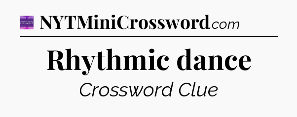 Rhythmic dance - Thomas Joseph Crossword