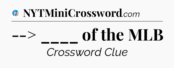 --> ____ of the MLB Crossword Clue