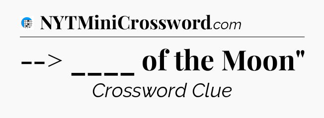 --> ____ of the Moon