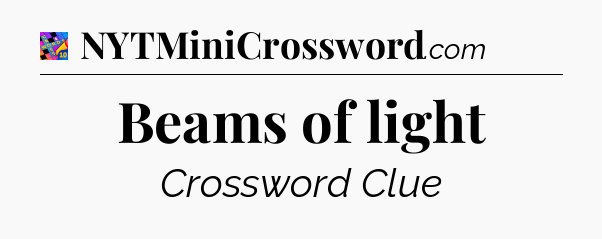 Beams of light Crossword Clue